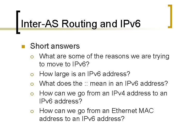 Inter-AS Routing and IPv 6 n Short answers ¡ ¡ ¡ What are some