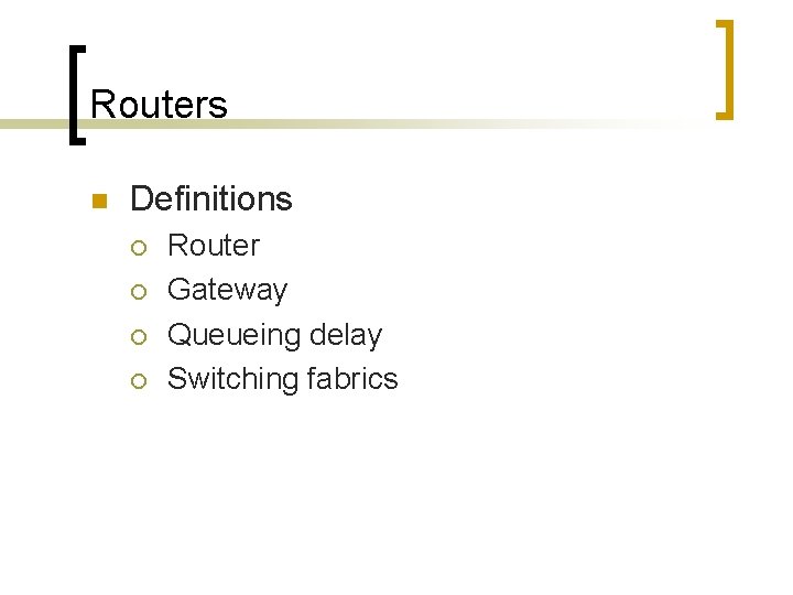 Routers n Definitions ¡ ¡ Router Gateway Queueing delay Switching fabrics 