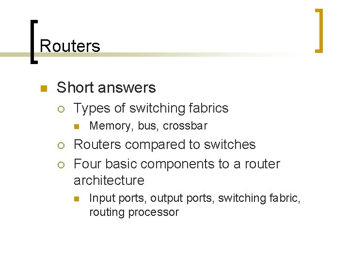 Routers n Short answers ¡ Types of switching fabrics n ¡ ¡ Memory, bus,