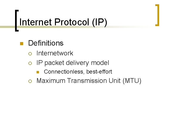 Internet Protocol (IP) n Definitions ¡ ¡ Internetwork IP packet delivery model n ¡