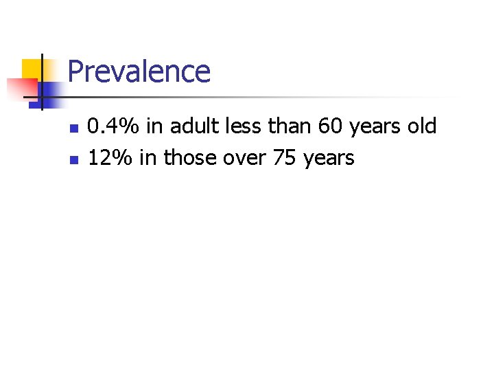 Prevalence n n 0. 4% in adult less than 60 years old 12% in