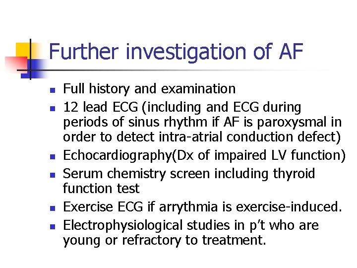 Further investigation of AF n n n Full history and examination 12 lead ECG
