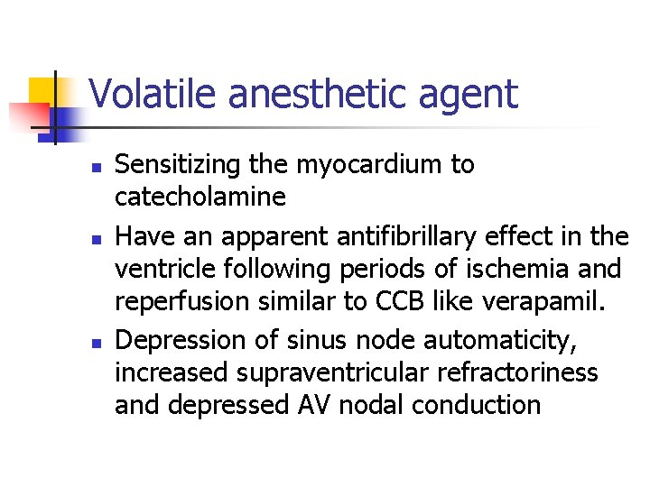 Volatile anesthetic agent n n n Sensitizing the myocardium to catecholamine Have an apparent