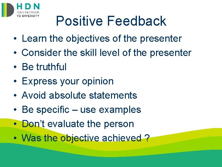 Positive Feedback • • Learn the objectives of the presenter Consider the skill level