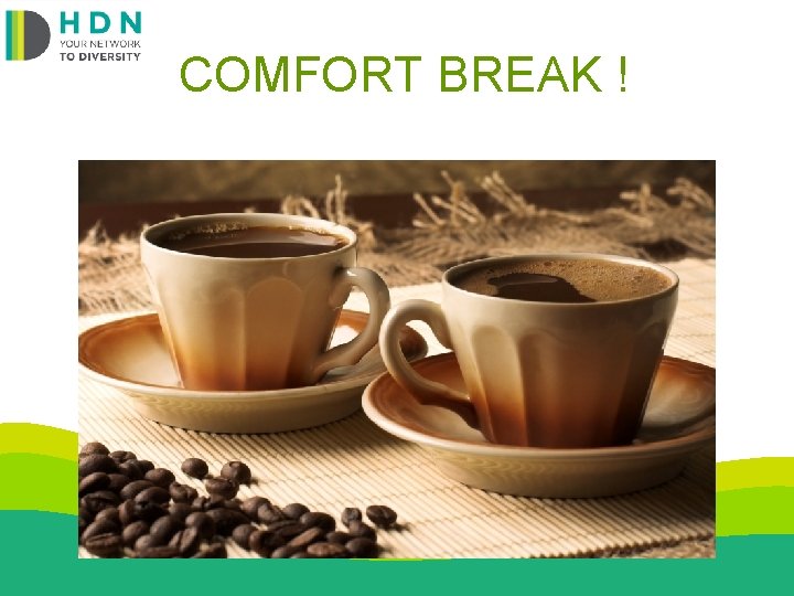  COMFORT BREAK ! 
