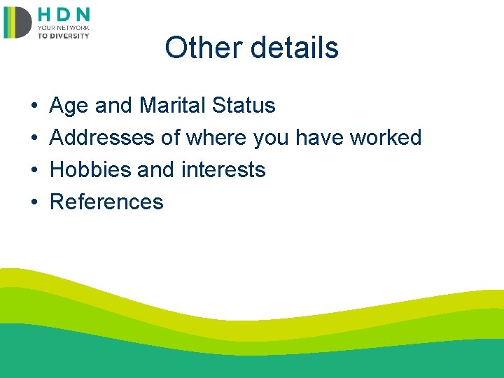 Other details • • Age and Marital Status Addresses of where you have worked