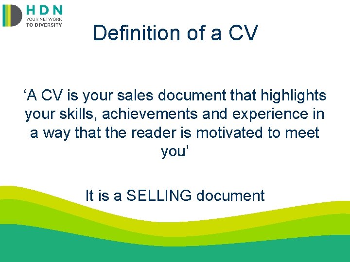 Definition of a CV ‘A CV is your sales document that highlights your skills,