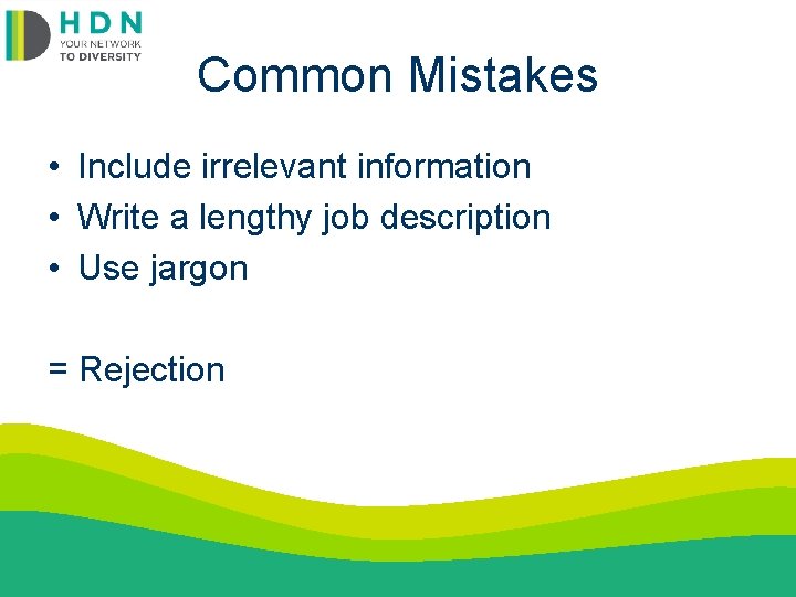 Common Mistakes • Include irrelevant information • Write a lengthy job description • Use