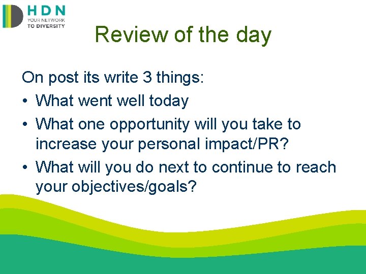 Review of the day On post its write 3 things: • What went well