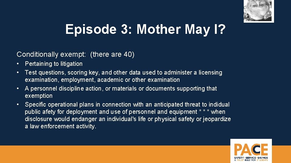 Episode 3: Mother May I? Conditionally exempt: (there are 40) • Pertaining to litigation