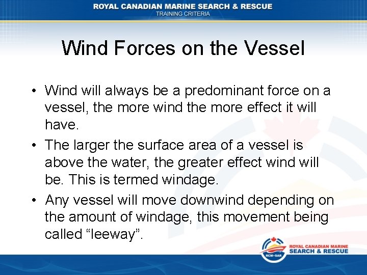 Wind Forces on the Vessel • Wind will always be a predominant force on