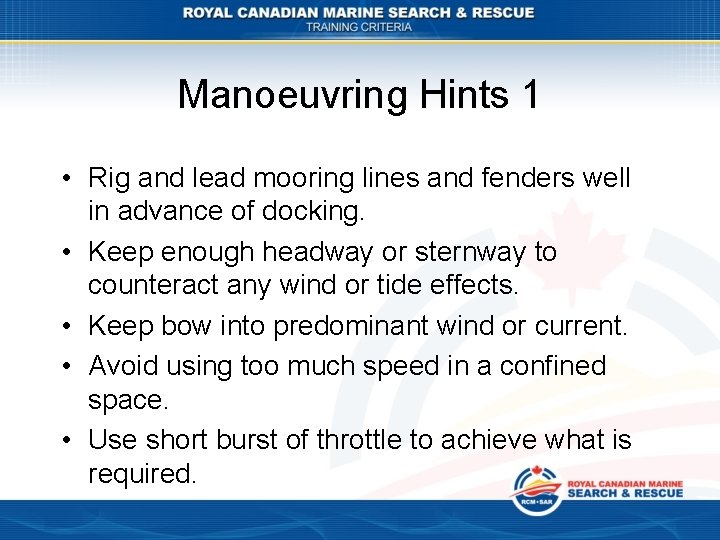 Manoeuvring Hints 1 • Rig and lead mooring lines and fenders well in advance
