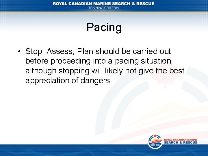 Pacing • Stop, Assess, Plan should be carried out before proceeding into a pacing