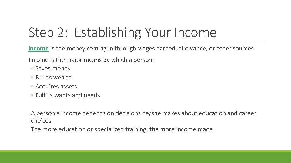 Step 2: Establishing Your Income is the money coming in through wages earned, allowance,