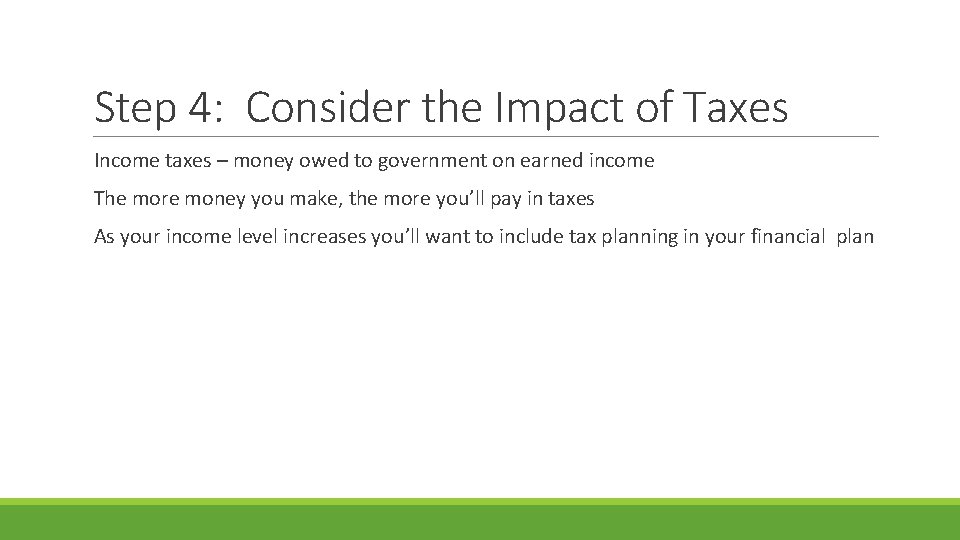 Step 4: Consider the Impact of Taxes Income taxes – money owed to government