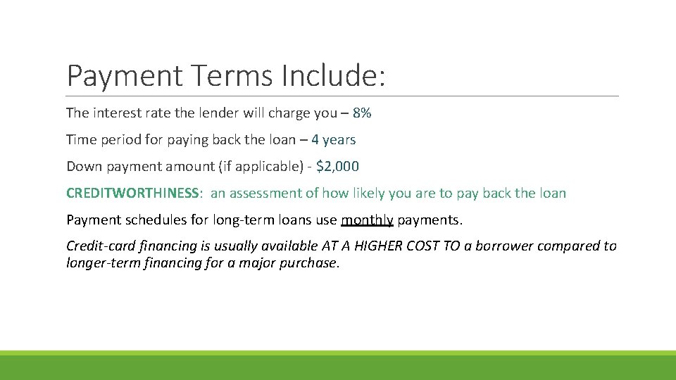Payment Terms Include: The interest rate the lender will charge you – 8% Time