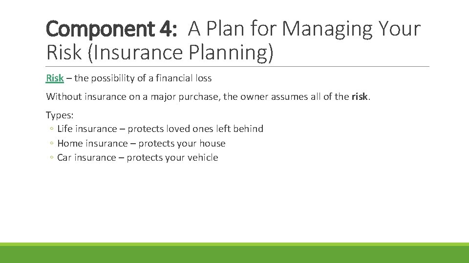 Component 4: A Plan for Managing Your Risk (Insurance Planning) Risk – the possibility