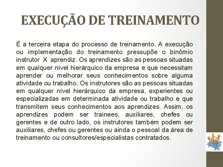 EXECUÇÃO DE TREINAMENTO É a terceira etapa do processo de treinamento. A execução ou