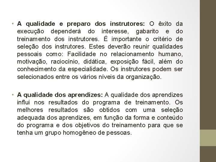  • A qualidade e preparo dos instrutores: O êxito da execução dependerá do