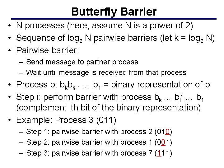 Butterfly Barrier • N processes (here, assume N is a power of 2) •