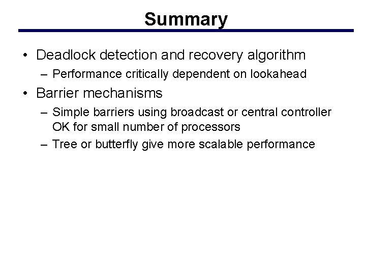 Summary • Deadlock detection and recovery algorithm – Performance critically dependent on lookahead •