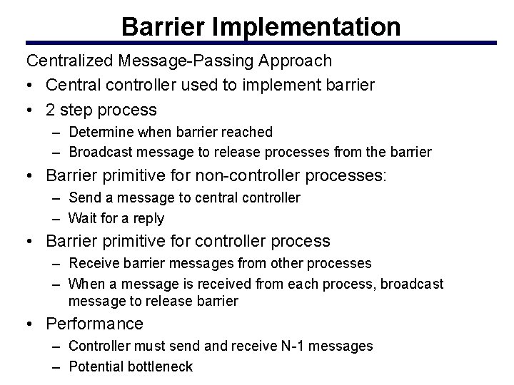 Barrier Implementation Centralized Message-Passing Approach • Central controller used to implement barrier • 2