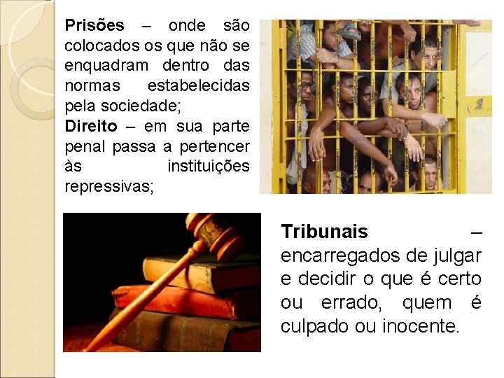 Prisões – onde são colocados os que não se enquadram dentro das normas estabelecidas