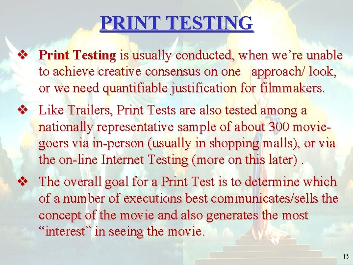 PRINT TESTING v Print Testing is usually conducted, when we’re unable to achieve creative