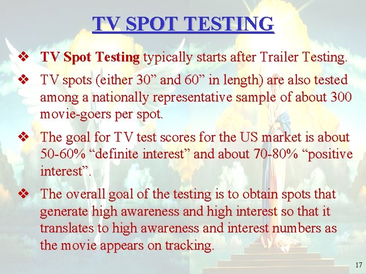 TV SPOT TESTING v TV Spot Testing typically starts after Trailer Testing. v TV