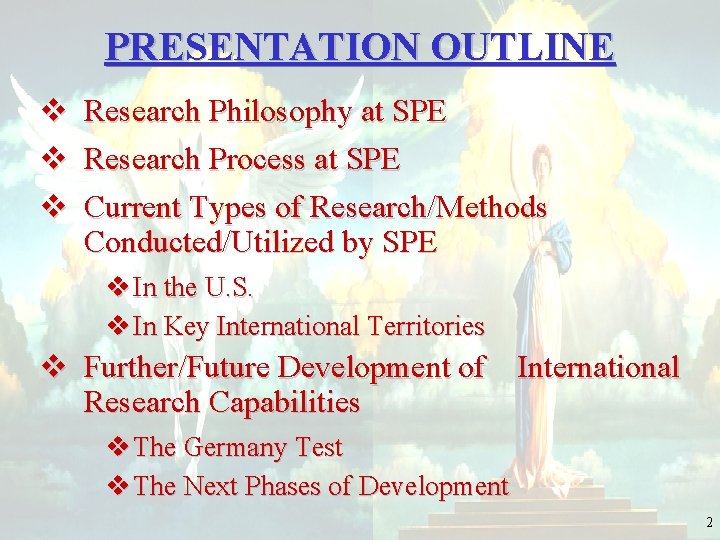 PRESENTATION OUTLINE v Research Philosophy at SPE v Research Process at SPE v Current