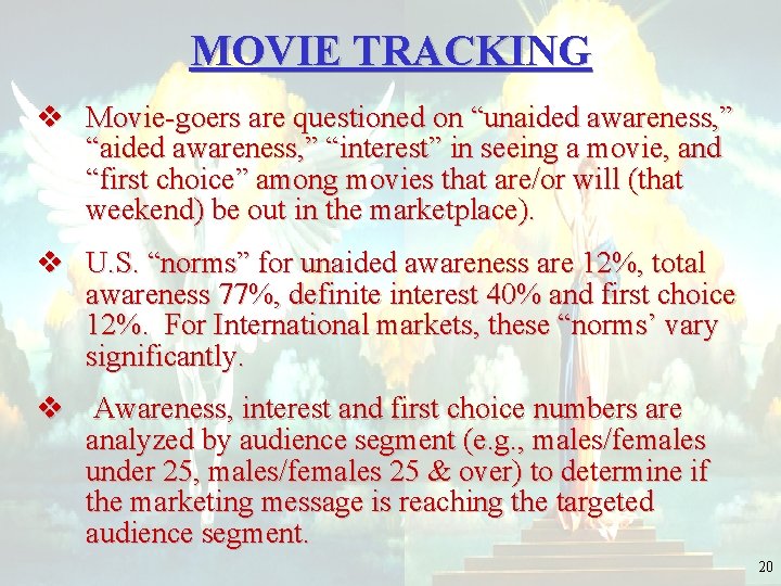 MOVIE TRACKING v Movie-goers are questioned on “unaided awareness, ” “interest” in seeing a