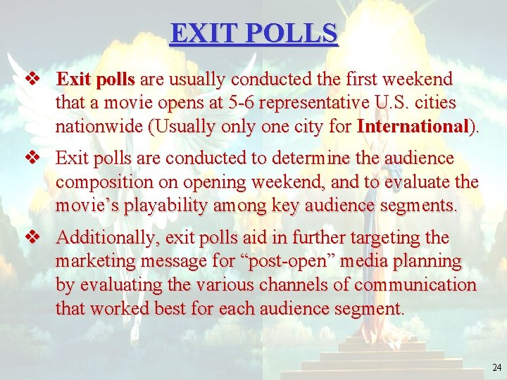 EXIT POLLS v Exit polls are usually conducted the first weekend that a movie