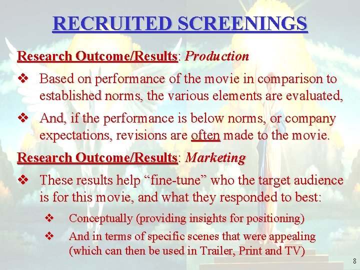 RECRUITED SCREENINGS Research Outcome/Results: Production v Based on performance of the movie in comparison