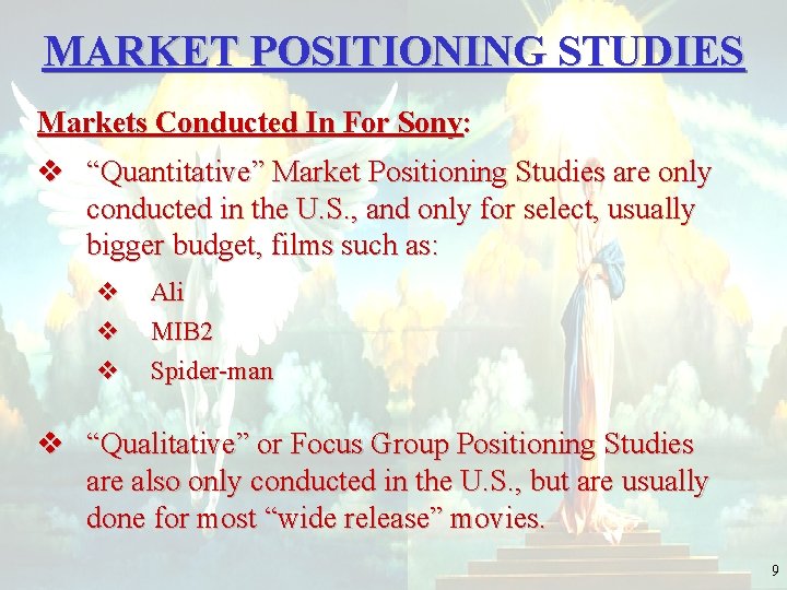 MARKET POSITIONING STUDIES Markets Conducted In For Sony: v “Quantitative” Market Positioning Studies are