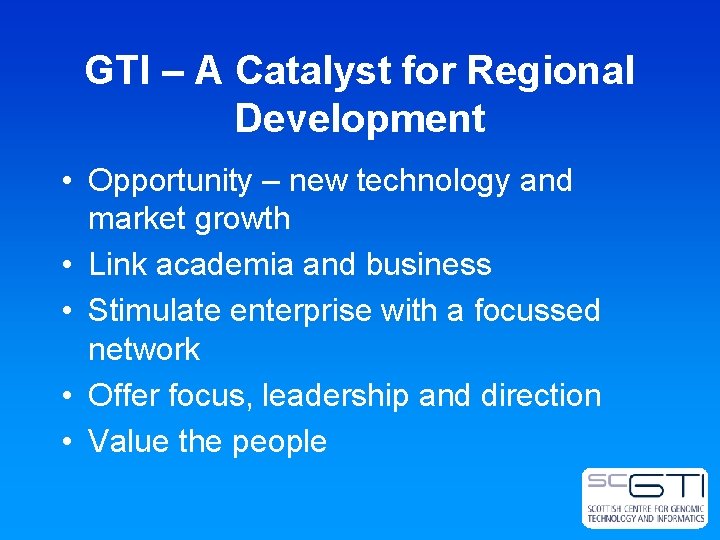 GTI – A Catalyst for Regional Development • Opportunity – new technology and market