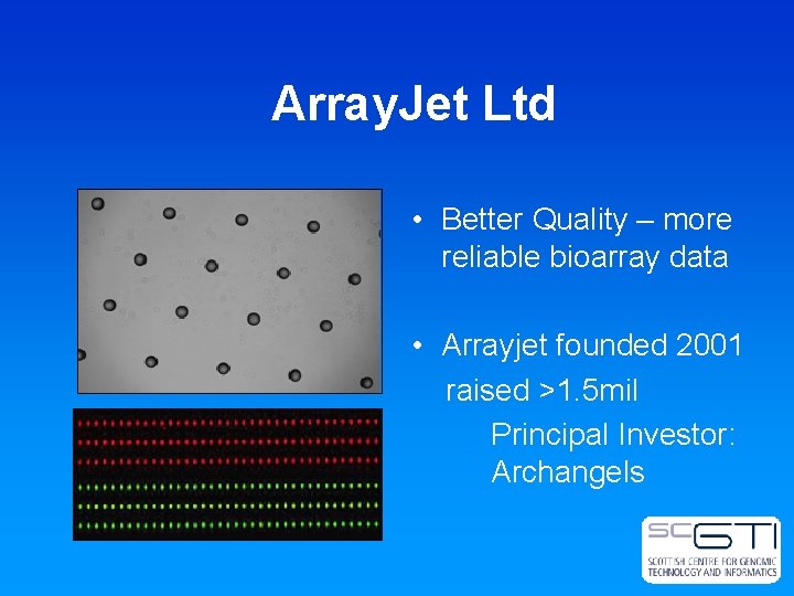 Array. Jet Ltd • Better Quality – more reliable bioarray data • Arrayjet founded