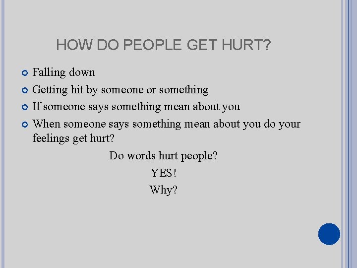 HOW DO PEOPLE GET HURT? Falling down Getting hit by someone or something If