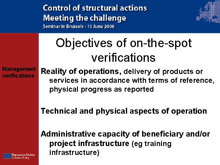 Objectives of on-the-spot verifications Management verifications Reality of operations, delivery of products or services