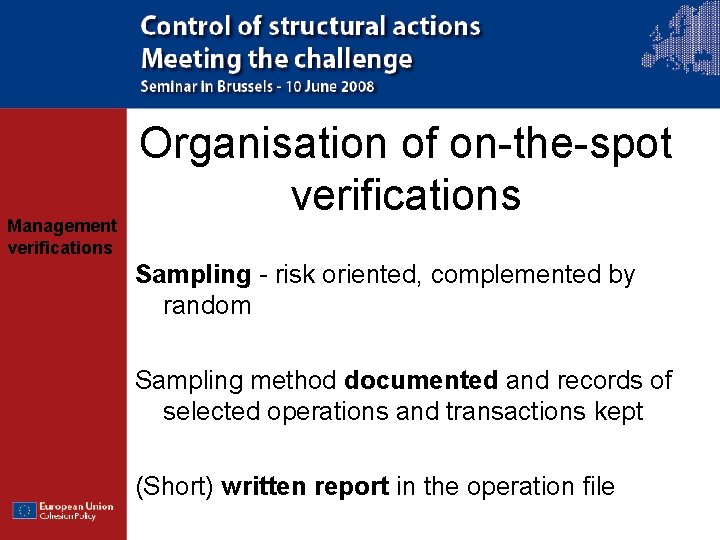 Management verifications Organisation of on-the-spot verifications Sampling - risk oriented, complemented by random Sampling