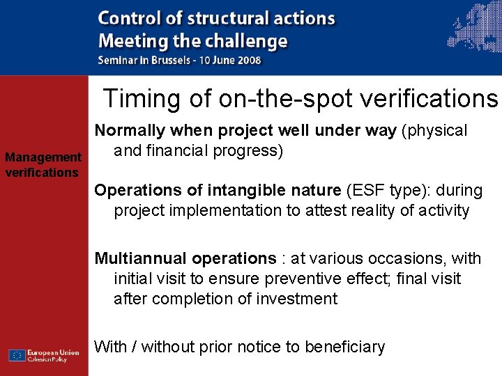 Timing of on-the-spot verifications Management verifications Normally when project well under way (physical and