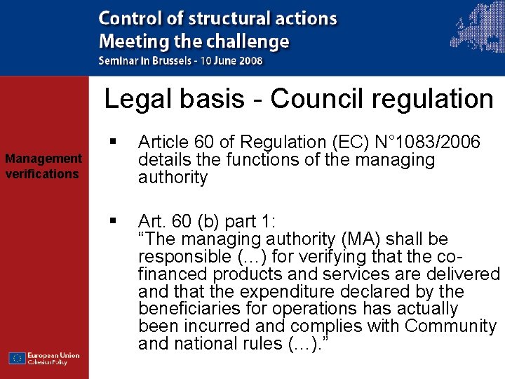 Legal basis - Council regulation Management verifications § Article 60 of Regulation (EC) N°