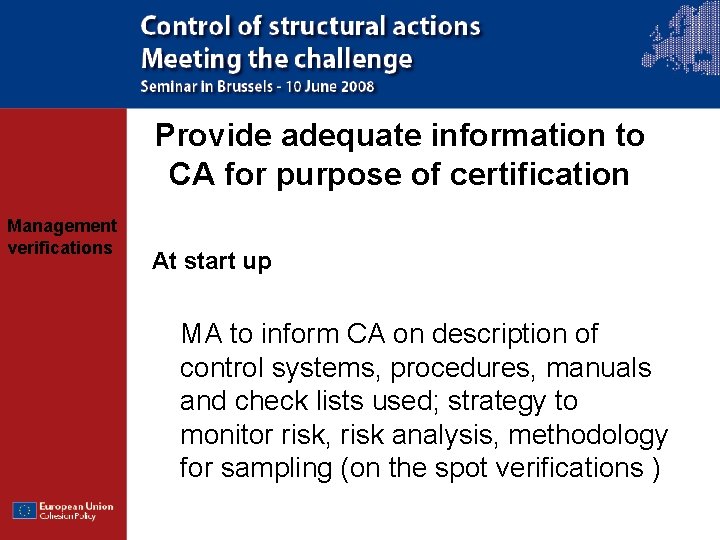 Provide adequate information to CA for purpose of certification Management verifications At start up