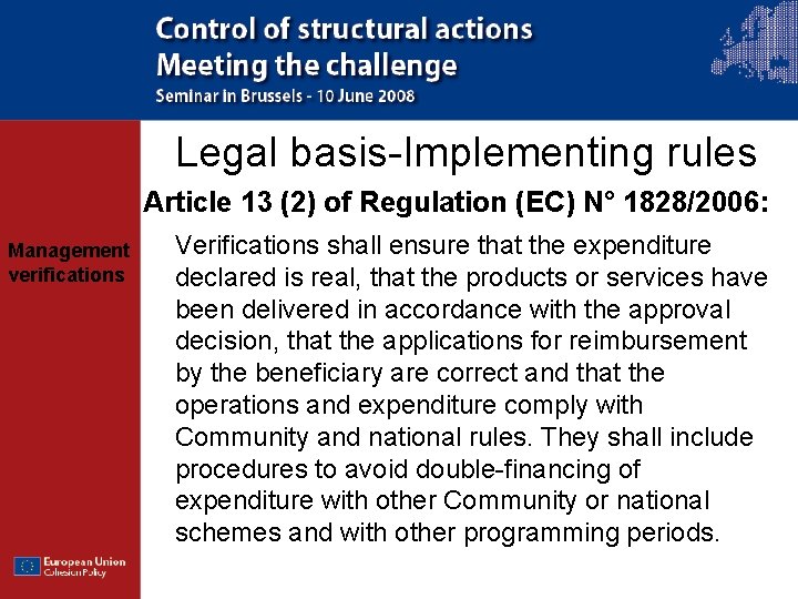 Legal basis-Implementing rules Article 13 (2) of Regulation (EC) N° 1828/2006: Management verifications Verifications