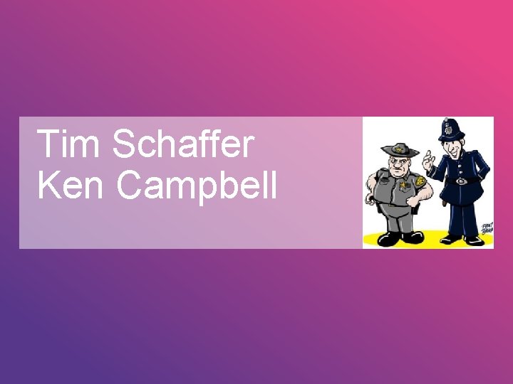 Tim Schaffer Ken Campbell 