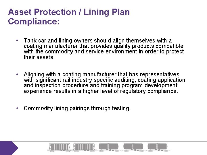 Asset Protection / Lining Plan Compliance: • Tank car and lining owners should align