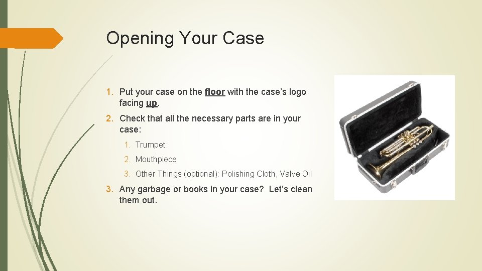 Opening Your Case 1. Put your case on the floor with the case’s logo