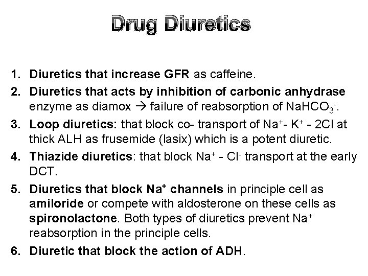 Drug Diuretics 1. Diuretics that increase GFR as caffeine. 2. Diuretics that acts by