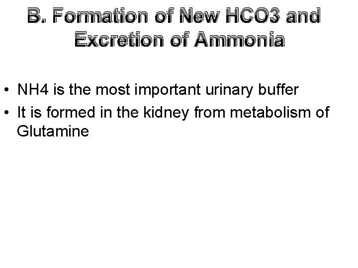 B. Formation of New HCO 3 and Excretion of Ammonia • NH 4 is