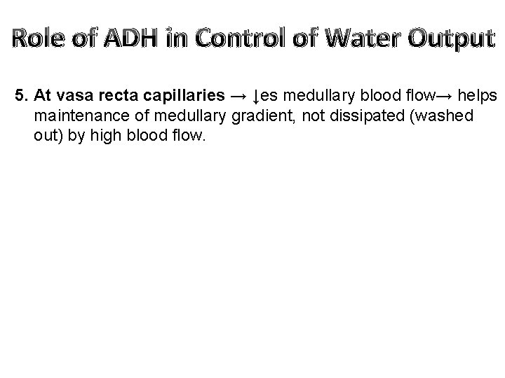 Role of ADH in Control of Water Output 5. At vasa recta capillaries →