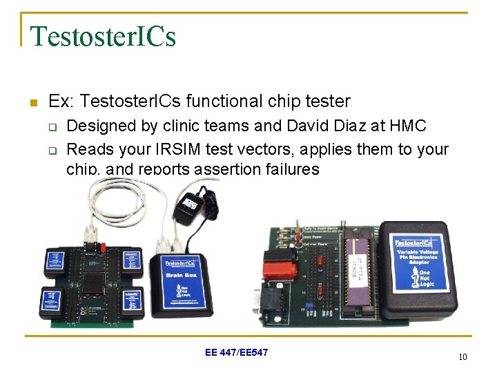 Testoster. ICs n Ex: Testoster. ICs functional chip tester q q Designed by clinic